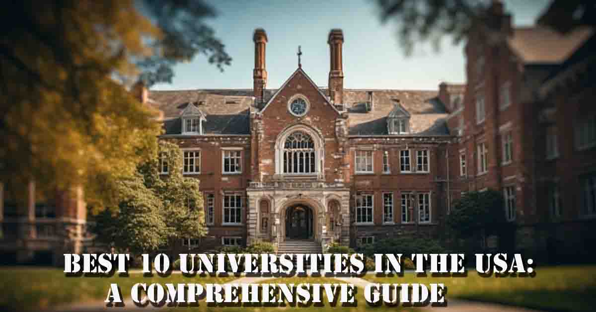 Best 10 Universities in the USA: A Comprehensive Guide