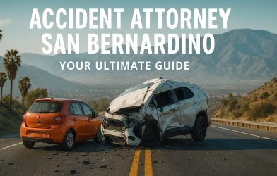 Accident Attorney San Bernardino Your Ultimate Guide