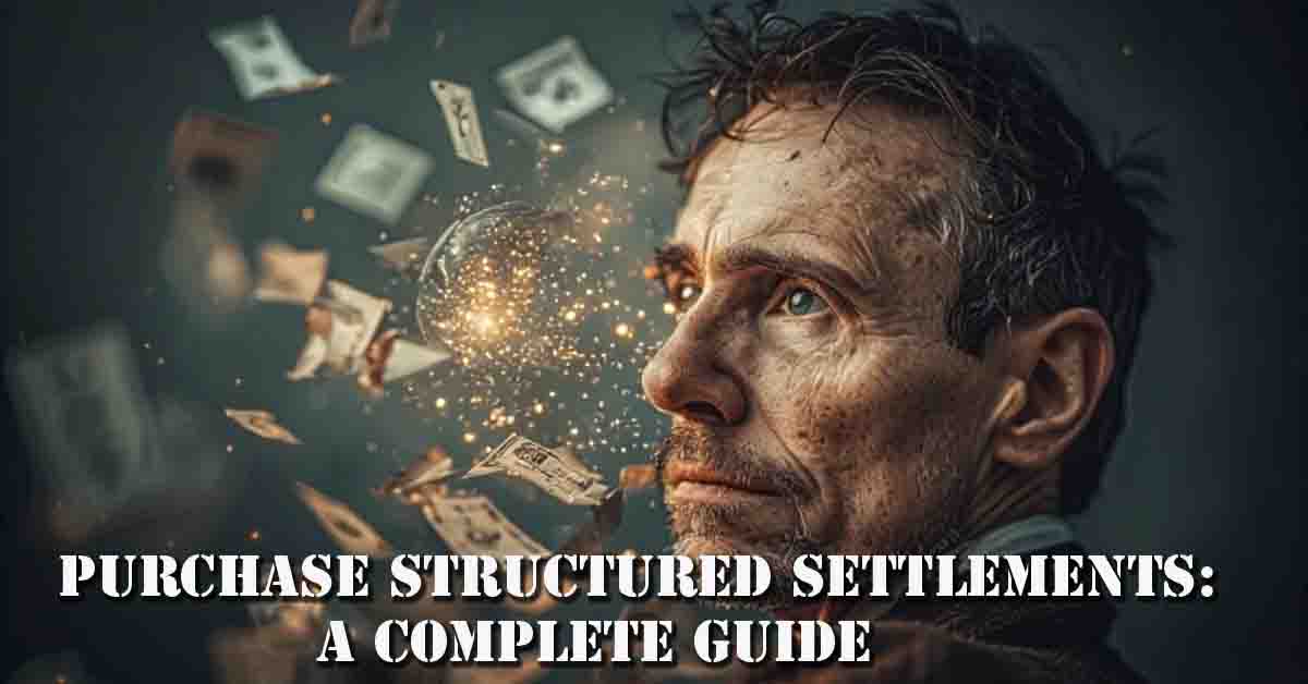 Purchase Structured Settlements: A Complete Guide