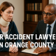 The Ultimate Guide to Hiring a Car Accident Lawyer in Orange County