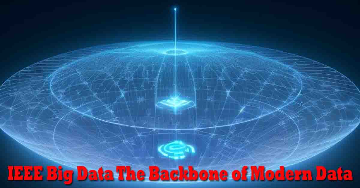 IEEE-Big-Data-The-Backbone-of-Modern-Data