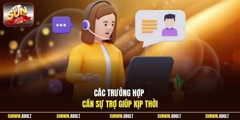 Các trường hợp cần sự trợ giúp kịp thời