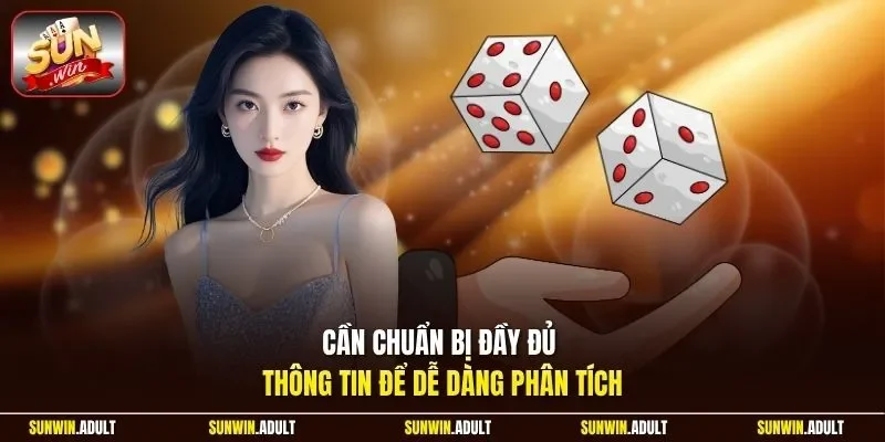 Cần chuẩn bị đầy đủ thông tin để dễ dàng phân tích